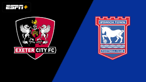 WATCH LIVE : Ipswich Town vs Exeter City Live Stream Football League one Full HD